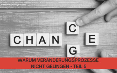 Grandios gescheitert – Warum Veränderungsprozesse nicht gelingen (5. Teil)