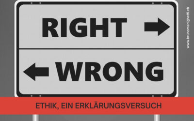 Ethik, ein Erklärungsversuch